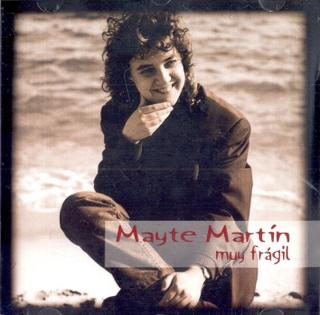 muy frágil. Mayte Martin