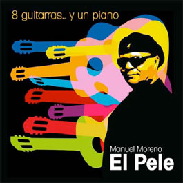 CD　8 guitarras．．． y un piano. Manuel Moreno ''El Pele''