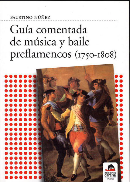 Guía comentada de música y baile preflamencos (1750-1808) de Faustino Núñez