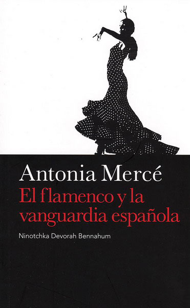 Antonia Merce. El Flamenco y la vanguardia española