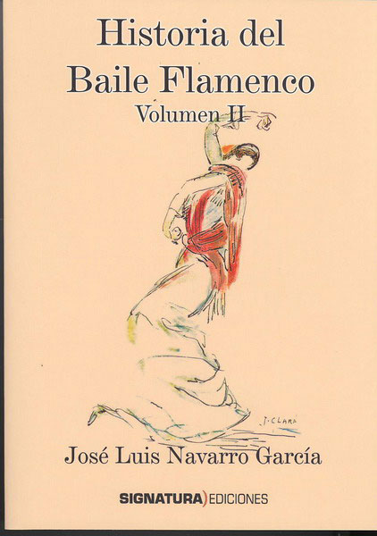 Flamenco Dance History Vol. II by José Luis Navarro Garcia