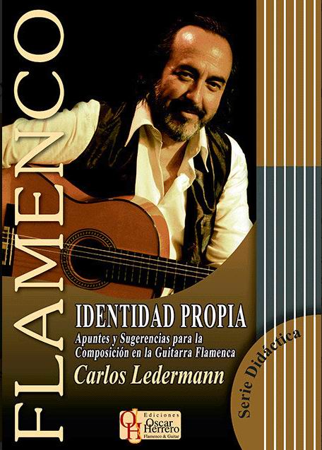 Identidad Propia. Carlos Ledermann. Notes and Suggestions for Flamenco Guitar Composition