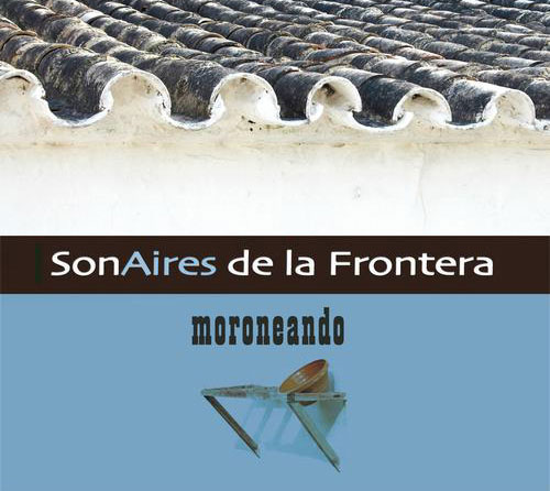 ＣＤ 『SonAires de la Frontera』 Moroneando