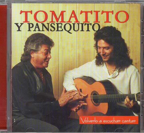 Volverlo a escuchar Cantar. Tomatito y Pansequito
