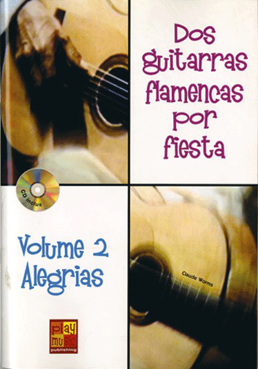 Claude Worms. Dos guitarras flamencas por fiesta. Alegrias (Volumen 2)