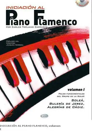Initiation au Piano Flamenco par Carlos Torijano Carrasco. Vol 1